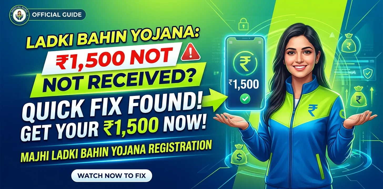 Ladki Bahin Yojana: Fix 1500 Not Received Issue